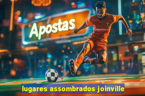 lugares assombrados joinville